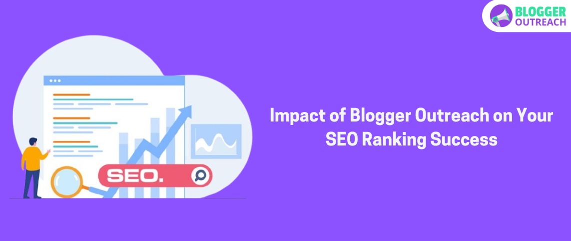 Impact of Blogger Outreach on Your SEO Ranking Success