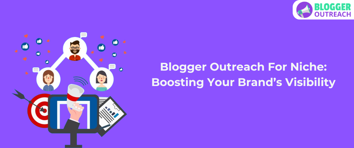 Blogger Outreach For Niche Businesses: Boosting Brand Visibility