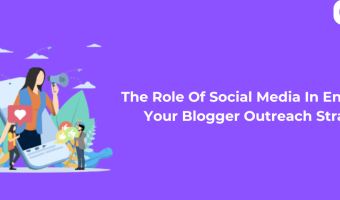 The Role Of Social Media In Enhancing Your Blogger Outreach Strategy