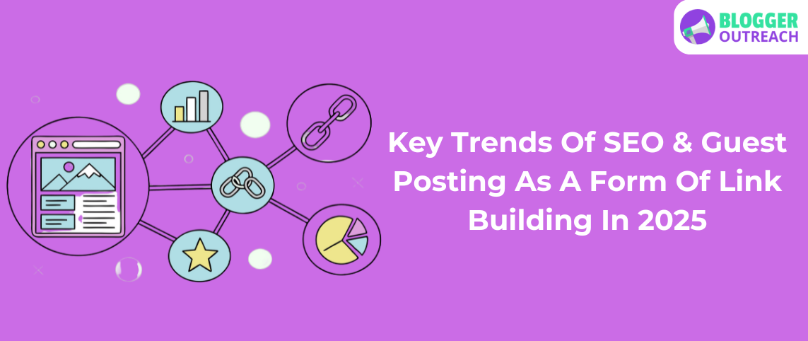 Key Trends Of SEO & Guest Posting As A Form Of Link Building